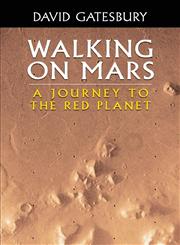Walking on Mars A Journey to the Red Planet,1622120442,9781622120444