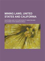 Mining Laws, United States and California,1234246481,9781234246488