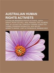 Australian human rights activists Australian indigenous rights activists, Judith Wright, Peter Tatchell, Noel Pearson, Carl Feilberg,1156023408,9781156023402