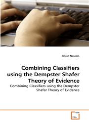 Combining Classifiers using the Dempster Shafer Theory of Evidence,3639232240,9783639232240