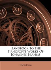 Handbook To The Pianoforte Works Of Johannes Brahms,1176025619,9781176025615