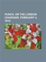 Punch, or the London Charivari, February 4, 1914,1153781492,9781153781497