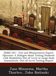 ED465 243 - Test and Measurement Expert Opinions A Dialogue about Testing Students with Disabilities Out of Level in Large-Scale Assessments. Out-of-Level Testing Report,128769859X,9781287698593