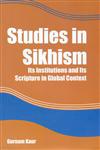 Studies in Sikhism Its Institutions and Its Scripture in Global Context 1st Edition,9351130185,9789351130185