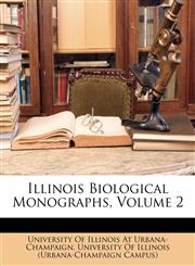 Illinois Biological Monographs, Volume 2,1148218882,9781148218885