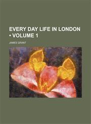 Every Day Life in London (Volume 1),1150551437,9781150551437