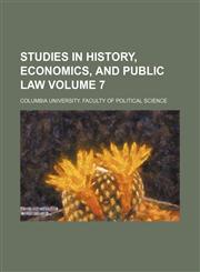 Studies in history, economics, and public law Volume 7,1236164733,9781236164735