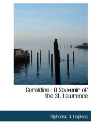 Geraldine A Souvenir of the St. Lawrence,1117319245,9781117319247