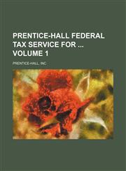 Prentice-Hall federal tax service for  Volume 1,1130963705,9781130963700