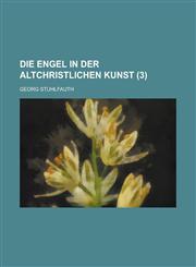 Die Engel in Der Altchristlichen Kunst (3),1234558114,9781234558116