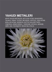Yahudi Metinleri Kay P Yahudi Metinleri, Ketuvim, Kitab- Mukaddes, Talmud, Tanah, Tevrat, Belgesel Hipotez, Ye U Kitab, Krallar Kitab,1233404415,9781233404414