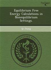 Equilibrium Free Energy Calculations in Nonequilibrium Settings.,1249837391,9781249837398