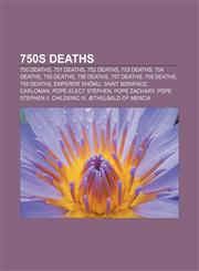 750s deaths 750 deaths, 751 deaths, 752 deaths, 753 deaths, 754 deaths, 755 deaths, 756 deaths, 757 deaths, 758 deaths, 759 deaths,1156002818,9781156002810