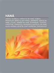 Haná Uničov, Olomouc, Ivanovice na Hané, Vyškov, Prostějov, Němčice nad Hanou, Kroměříž, Senice na Hané, Litovel, Náměšť na Hané, Šternberk,1232830461,9781232830467
