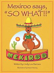 Mexiroo Says, So What!!,1890900788,9781890900786