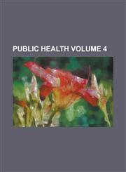 Public Health Volume 4,1234141043,9781234141042