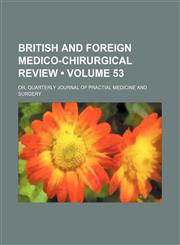 British and foreign medico-chirurgical review (Volume 53); or, Quarterly journal of practial medicine and surgery,1459050436,9781459050433