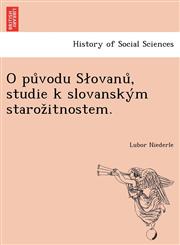 O původu Słovanů, studie k slovanským starožitnostem.,1241744467,9781241744465
