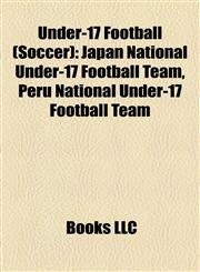 Under-17 Football (Soccer) Japan National Under-17 Football Team,1156647037,9781156647035
