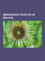Indigenous Peoples in Bolivia Wich , Uros, Bororo People, Toba People, Ayoreo, Yawanawa, Tsiman , Uru-Muratos, Cidob Confederation, Guat,1156128366,9781156128367
