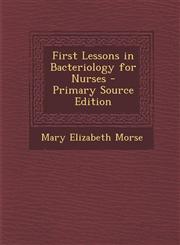 First Lessons in Bacteriology for Nurses - Primary Source Edition,1287735576,9781287735571