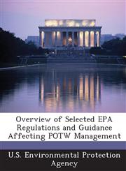 Overview of Selected EPA Regulations and Guidance Affecting Potw Management,1289215588,9781289215583