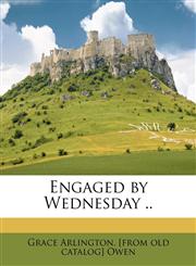 Engaged by Wednesday ..,1149337001,9781149337004