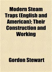 Modern Steam Traps (English and American); Their Construction and Working,1152423665,9781152423664