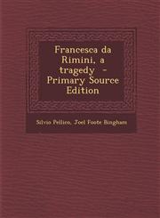 Francesca Da Rimini, a Tragedy - Primary Source Edition,1287821871,9781287821878