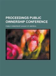 Proceedings Public Ownership Conference Volume 2,1236909267,9781236909268