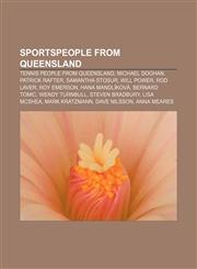 Sportspeople from Queensland Tennis people from Queensland, Michael Doohan, Patrick Rafter, Samantha Stosur, Will Power, Rod Laver,1233073184,9781233073184