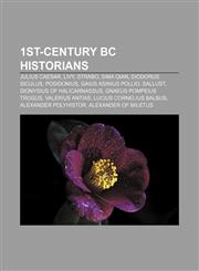 1st-century BC historians Julius Caesar, Livy, Strabo, Sima Qian, Diodorus Siculus, Posidonius, Gaius Asinius Pollio, Sallust,1155607686,9781155607689