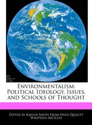 Environmentalism Political Ideology, Issues, and Schools of Thought,124115287X,9781241152871