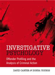 Investigative Psychology Offender Profiling and the Analysis of Criminal Action,047002397X,9780470023976