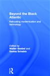 Beyond The Black Atlantic: Relocating Modernization and Technology,0415397979,9780415397971