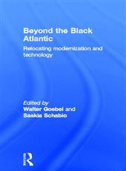 Beyond The Black Atlantic: Relocating Modernization and Technology,0415397979,9780415397971