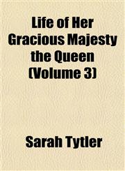 Life of Her Gracious Majesty the Queen (Volume 3),1152847961,9781152847965