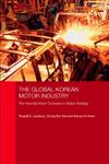 The Global Korean Motor Industry (Routledge Advances in Korean Studies) The Hyundai Motor Company's Global Strategy,0415413664,9780415413664