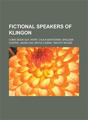 Fictional speakers of Klingon Comic Book Guy, Worf, Chuck Bartowski, Sheldon Cooper, Jadzia Dax, Bryce Larkin, Timothy McGee,1233172573,9781233172573
