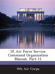 IX Air Force Service Command Organization Manual, Part 11,1288589921,9781288589920