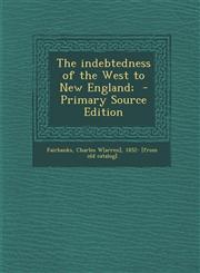 Indebtedness of the West to New England;,1287619894,9781287619895
