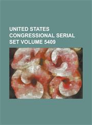 United States Congressional Serial Set Volume 5409,123406698X,9781234066987