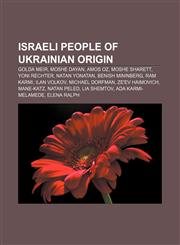 Israeli people of Ukrainian origin Golda Meir, Moshe Dayan, Amos Oz, Moshe Sharett, Yoni Rechter, Natan Yonatan, Benish Mininberg, Ram Karmi,1233111531,9781233111534