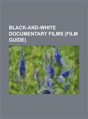 Black-And-White Documentary Films (Film Guide) Africa Speaks!, Amar Lenin, American Revolution 2, a Bientot, J'Espere, a Face of War, a Letter from U,1230772111,9781230772110