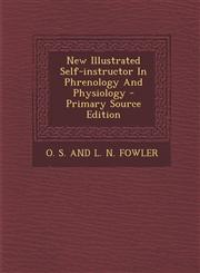 New Illustrated Self-Instructor in Phrenology and Physiology - Primary Source Edition,1293461687,9781293461686