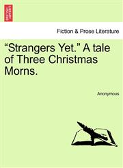 "Strangers Yet." A tale of Three Christmas Morns.,1241177503,9781241177508
