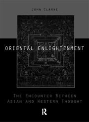 Oriental Enlightenment The Encounter Between Asian and Western Thought,0415133769,9780415133760