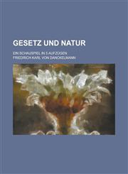 Gesetz Und Natur; Ein Schauspiel in 5 Aufzugen,1234627086,9781234627089