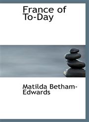 France of To-Day,1103056697,9781103056699