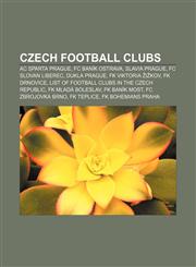 Czech football clubs AC Sparta Prague, FC Baník Ostrava, Slavia Prague, FC Slovan Liberec, Dukla Prague, FK Viktoria Žižkov, FK Drnovice,115744864X,9781157448648